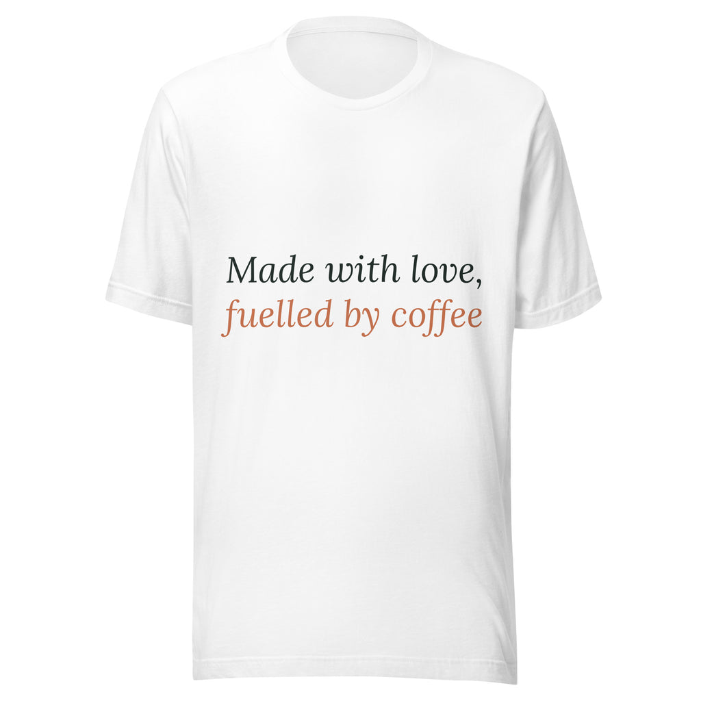 Made With Love, Fuelled By Coffee new mum t-shirt, white unisex cotton tee, front view