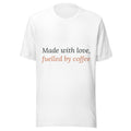 Made With Love, Fuelled By Coffee new mum t-shirt, white unisex cotton tee, front view