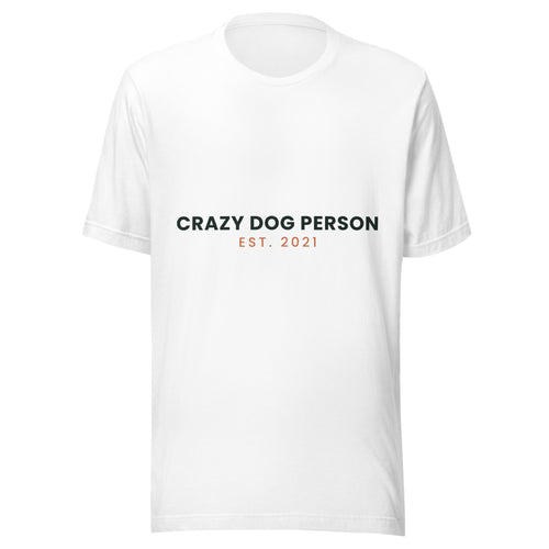 Personalised Crazy Dog Person t-shirt with the year, white unisex cotton tee, front view